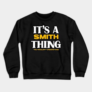 It's a Smith Thing You Wouldn't Understand Crewneck Sweatshirt